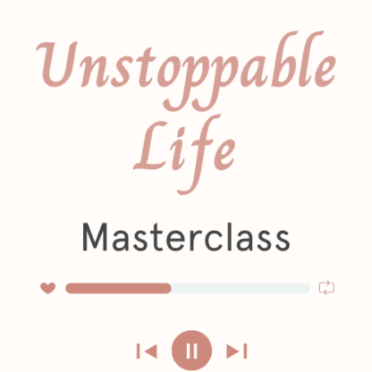 Unstoppable Life Masterclass