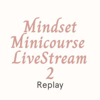 Mindset Minicourse LiveStream Replay 2